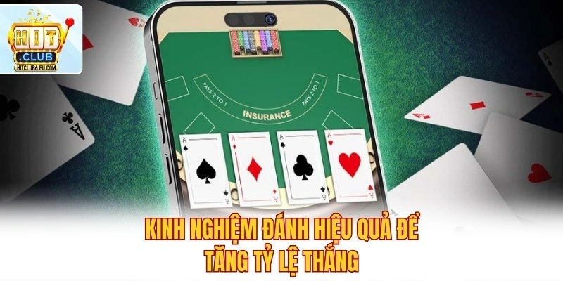 Blackjack Hitclub - Game Bài Cược Trí Tuệ, Dễ Trúng To 4 Kinh nghiệm đánh hiệu quả để tăng tỷ lệ thắng