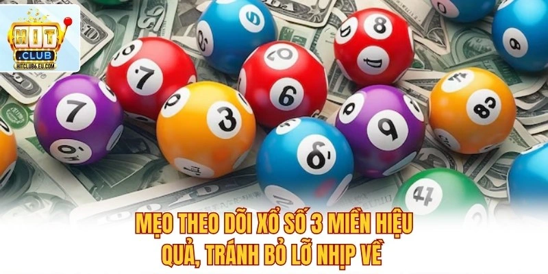 Trực Tiếp Xổ Số 3 Miền – Kết Quả Nhanh, Chuẩn Từng Giây 4 Mẹo theo dõi xổ số 3 miền hiệu quả, tránh bỏ lỡ nhịp về